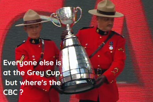 the Grey Cup,  Everyone else is here , but where's the CBC ?